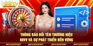 Thông Báo Đổi Tên Thương Hiệu 88VV Và Sự Phát Triển Bền Vững