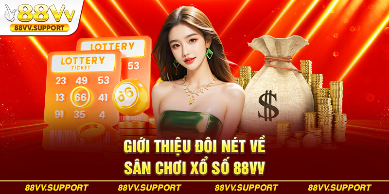 Đôi nét khái quát cơ bản về xổ số 88VV