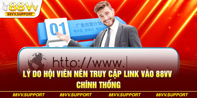 Lý do hội viên nên truy cập link vào 88VV chính thống