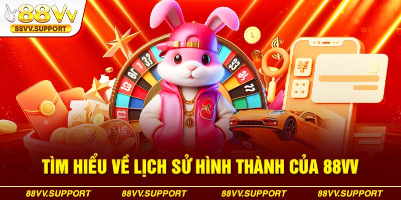 Tìm hiểu về lịch sử hình thành của 88VV