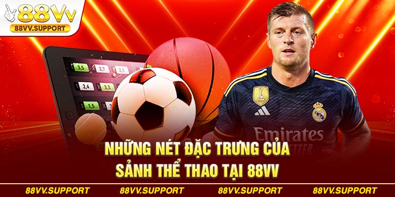 Những nét đặc trưng của sảnh cược sports tại 88VV